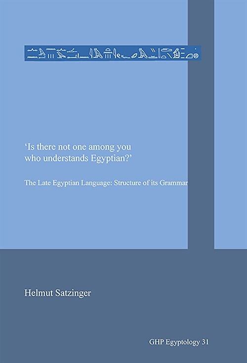 is There Not One Among You Who Understands Egyptian?: The Late Egyptian Language: Structure of Its Grammar (Paperback)