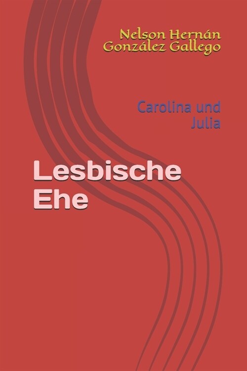 Lesbische Ehe: Carolina und Julia (Paperback)