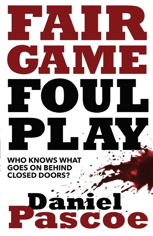 Fair Game Foul Play: Who Knows What Goes On Behind Closed Doors? (Paperback)