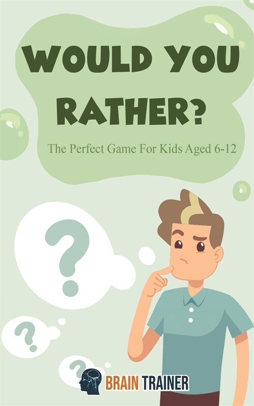 Would You Rather - The Perfect Game For Kids Aged 6-12 (Paperback)