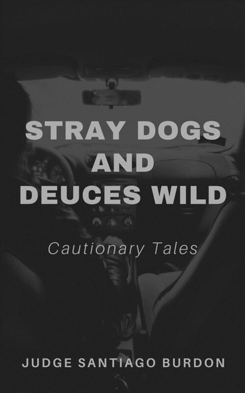 Stray Dogs and Deuces Wild: Cautionary Tales (Paperback)