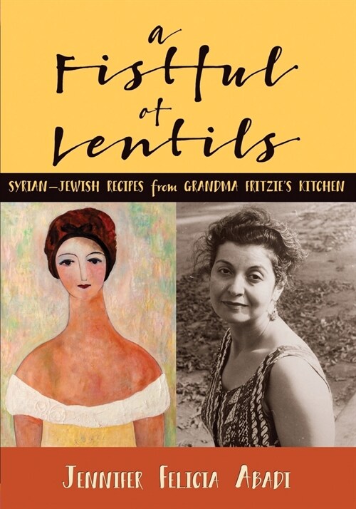 A Fistful of Lentils: Syrian-Jewish Recipes From Grandma Fritzies Kitchen (Paperback)