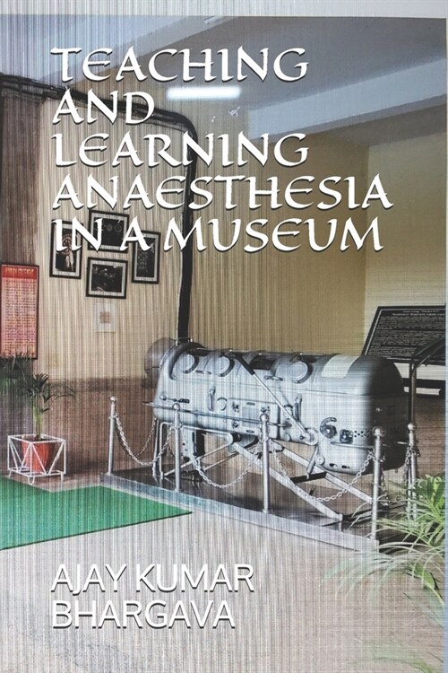 Teaching and Learning Anaesthesia in a Museum (Paperback)