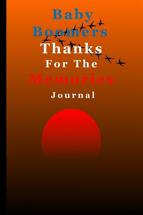 Baby Boomer: Thanks For The Memories. Journal. (Paperback)