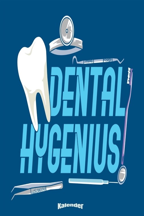 Mein Dental Hygenius Kalender: Lustiger Kalender f? Zahn?zte, Zahnarzthelfer, Zahnarztassistenten, Zahnpfleger, Dentalhygieniker und Mundhygieniker (Paperback)