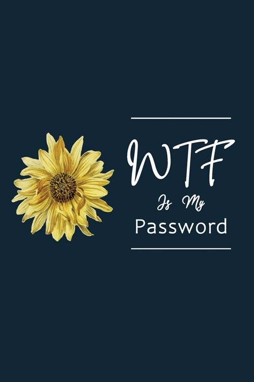 WTF Is My Password: Password Log Book And Internet Password Alphabetical Pocket Size Small Organizer Black Frame 6 x 9 Flower For Women (Paperback)
