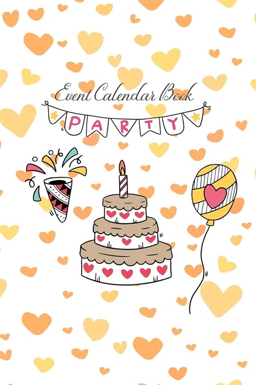 Event Calendar Book: Cute Heart Birthday Party Record your important anniversary, birthday, celebration, card log, Perpetual Event Calendar (Paperback)