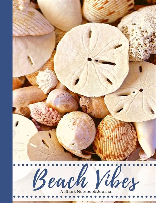 Sand Dollars, Seashells & Beach Vibes Blank Notebook Journal (Paperback)