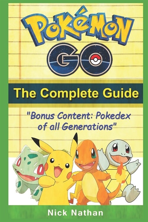 Pokemon Go: The Complete Guide ( pokedex of all generations) (Paperback)