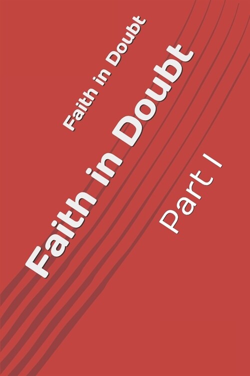 Faith in Doubt: Part I (Paperback)