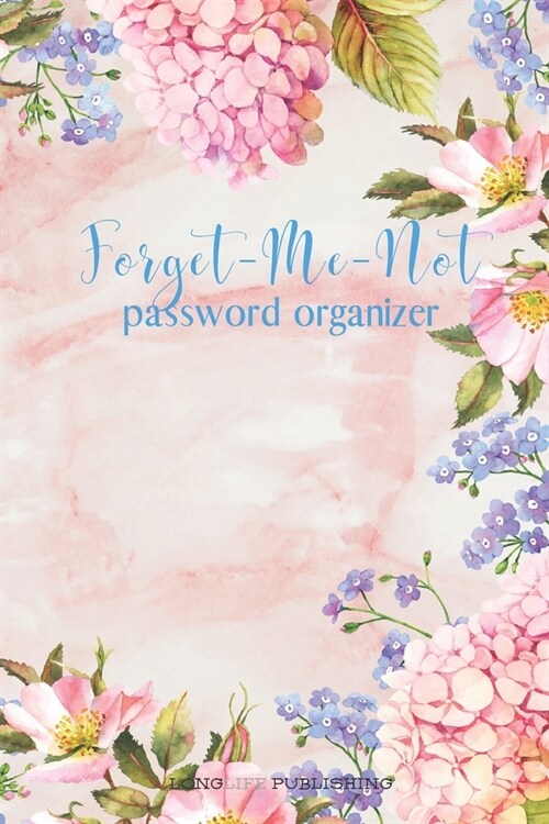 Forget-Me-Not: Password Organizer with Alphabetical Pages for Internet Password and Username Safekeeping (Paperback)