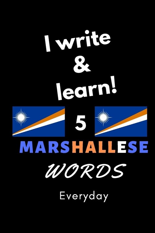 Notebook: I write and learn! 5 Marshallese words everyday, 6 x 9. 130 pages (Paperback)