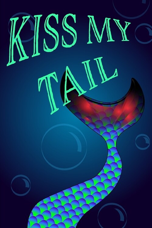Mermaid Notebook - Kiss My Tail: Mermaid Notebook with Blank Lined Paper (Paperback)