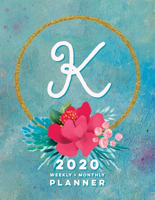 K: 2020 Weekly + Monthly Planner: Monogram Letter K Jan 2020 to Dec 2020 Weekly Planner with Initial K with Habit Tracker (Paperback)