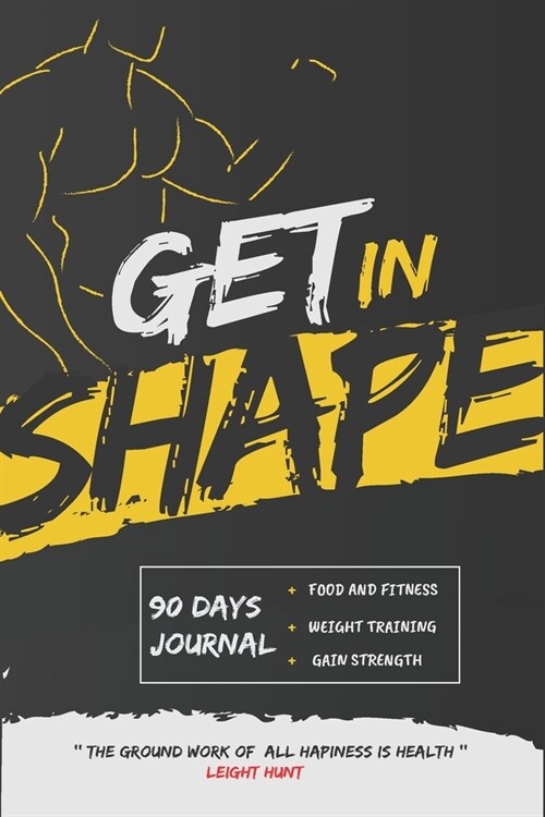 Get in Shape: A 90 Day Food + Fitness Journal: Daily Activity and Fitness Tracker (Paperback)