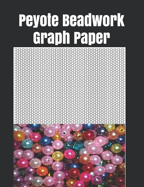 Peyote Beadwork Graph Paper: This graph paper for designing your own unique peyote bead patterns for jewelry (Paperback)