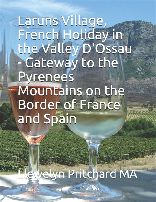 Laruns Village, French Holiday in the beautiful Valley Dossau - Gateway to the Pyrenees Mountains on the border of France and Spain (Paperback)