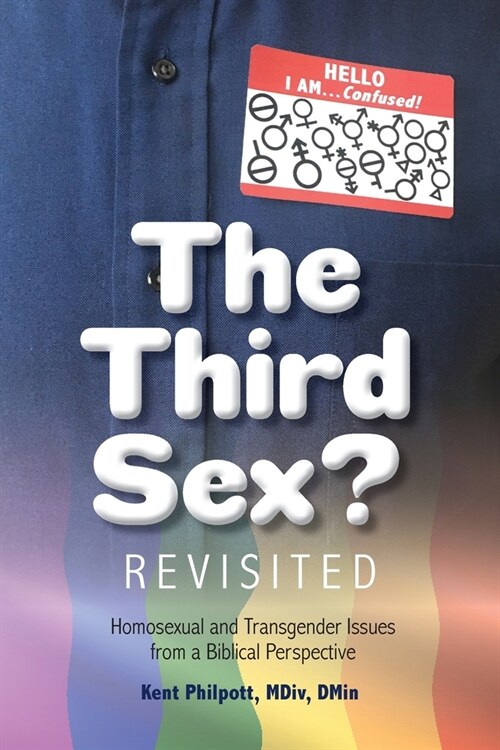 The Third Sex? Revisited: Homosexual and Transgender Issues from a Biblical Perspective (Paperback)