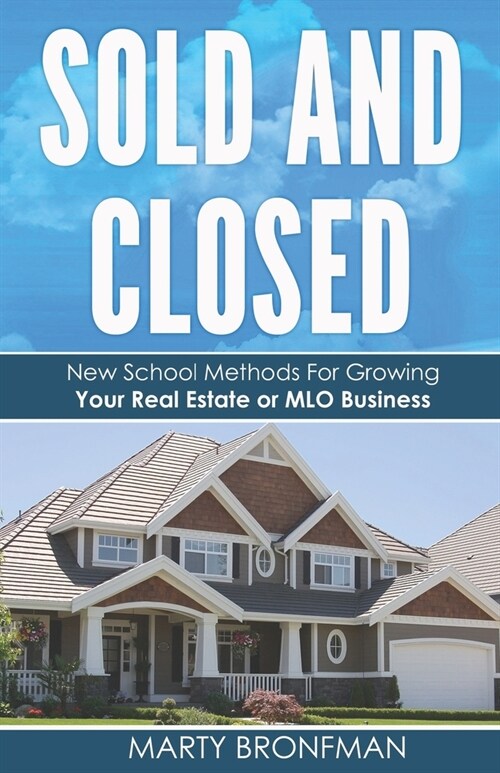 Sold and Closed: New School Methods For Growing Your Real Estate or MLO Business (Paperback)