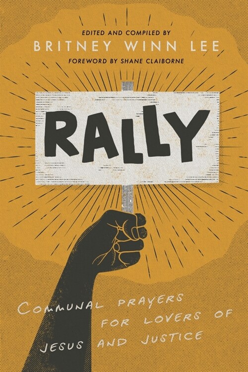 Rally: Communal Prayers for Lovers of Jesus and Justice (Paperback)