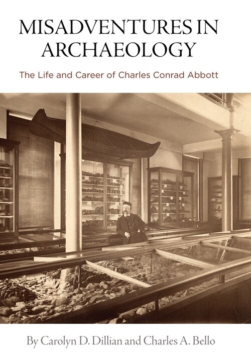 Misadventures in Archaeology: The Life and Career of Charles Conrad Abbott (Hardcover)