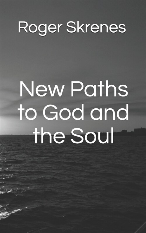 New Paths to God and the Soul (Paperback)