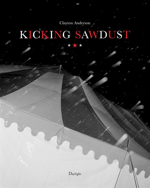Kicking Sawdust: Running Away with the Circus and Carnival (Hardcover)