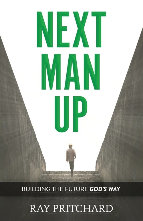 Next Man Up: Building the Future Gods Way (Paperback)