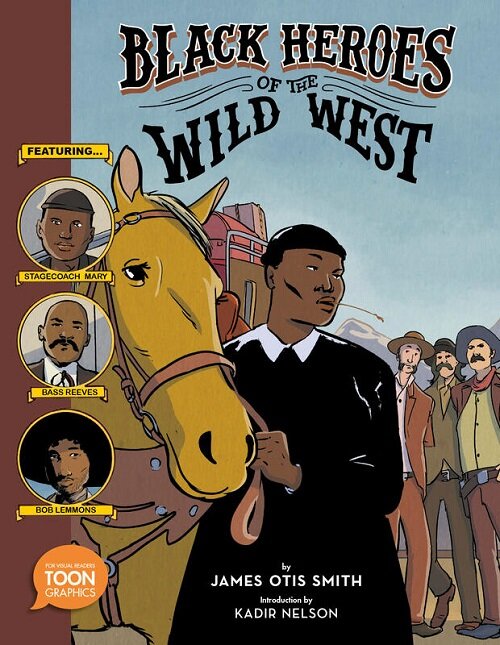 Black Heroes of the Wild West: Featuring Stagecoach Mary, Bass Reeves, and Bob Lemmons: A Toon Graphic (Paperback)