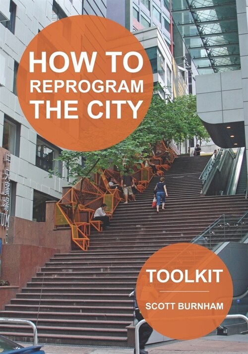 How to Reprogram the City: A Toolkit for Adaptive Reuse and Repurposing Urban Objects (Paperback)