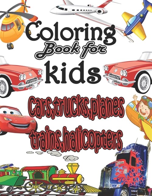 coloring book for kids cars, trucks, planes, traines, halicopters: coloring book for kids & toddlers - activity books (VOL-1) (Paperback)