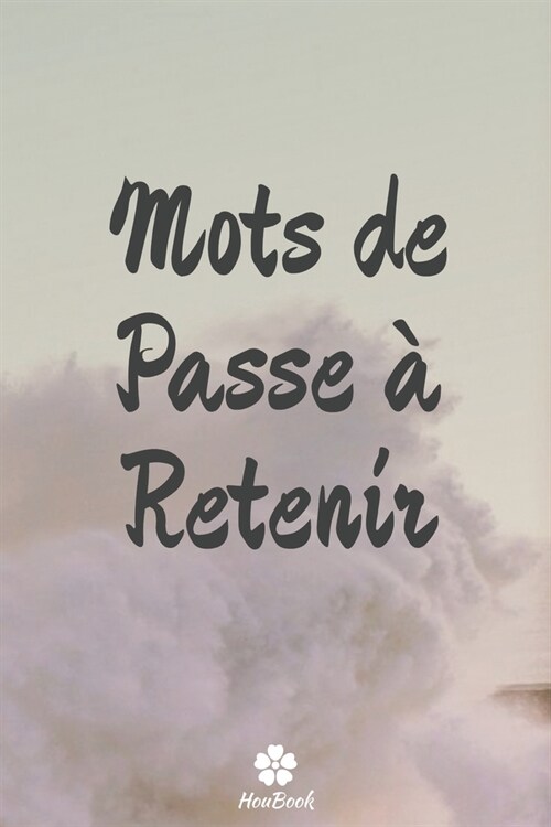 Mots De Passe ?Retenir: Un carnet parfait pour prot?er tous vos noms dutilisateur et mots de passe (Paperback)