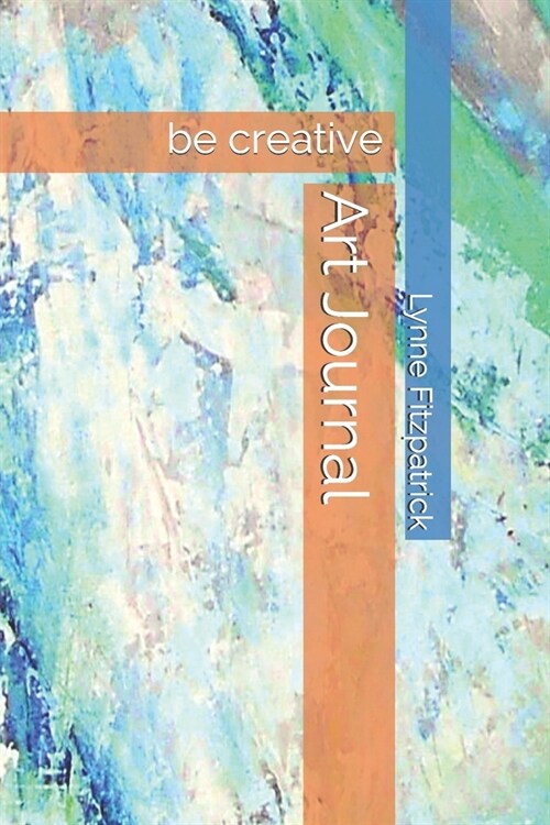 Art Journal: be creative (Paperback)