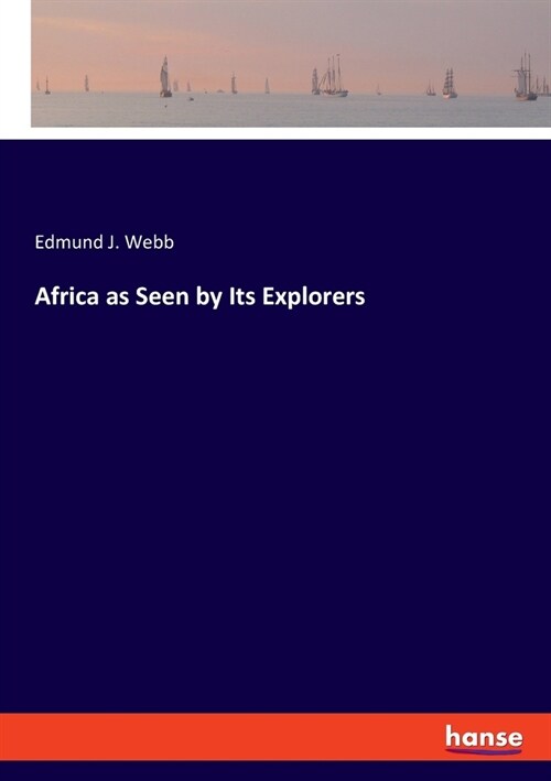 Africa as Seen by Its Explorers (Paperback)