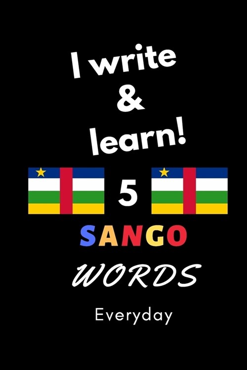 Notebook: I write and learn! 5 Sango words everyday, 6 x 9. 130 pages (Paperback)