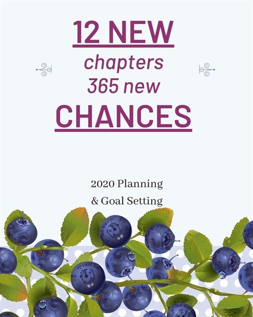 12 New Chapters 365 Opportunities: 2020 Planner Weekly, Monthly And Daily - Jan 1, 2020 to Dec 31, 2020 Planner & calendar - New Years resolution & G (Paperback)