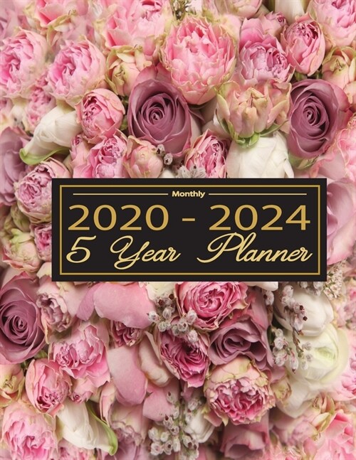 Monthly 2020-2024 5 Year Planner: 60 Months Calendar, Appointment Calendar or Business Planners, White Pink Roses background (Paperback)