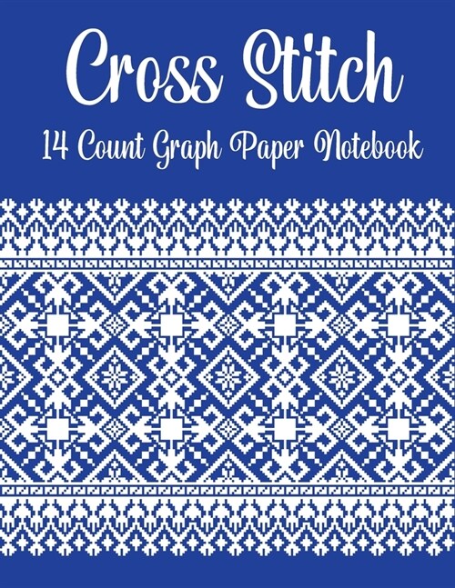 Cross Stitch Graph Paper: For Creating Patterns Embroidery Needlework Design Large-14 Lines Per Inch, Graph Paper for Embroidery and Needlework, (Paperback)