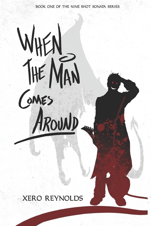 When the Man Comes Around: Book 1 of the Nine Shot Sonata series (Paperback)