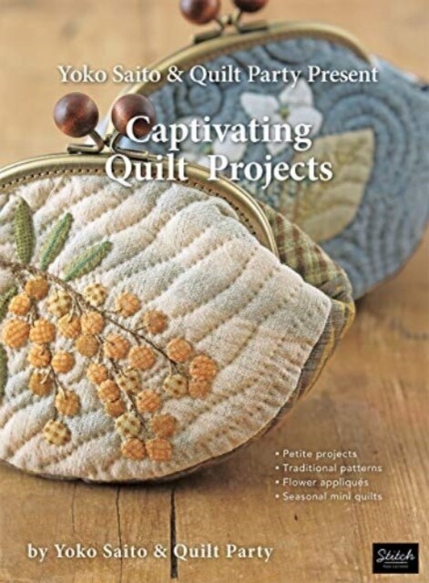 Yoko Saito & Quilt Party Present Captivating Quilt Projects (Paperback)