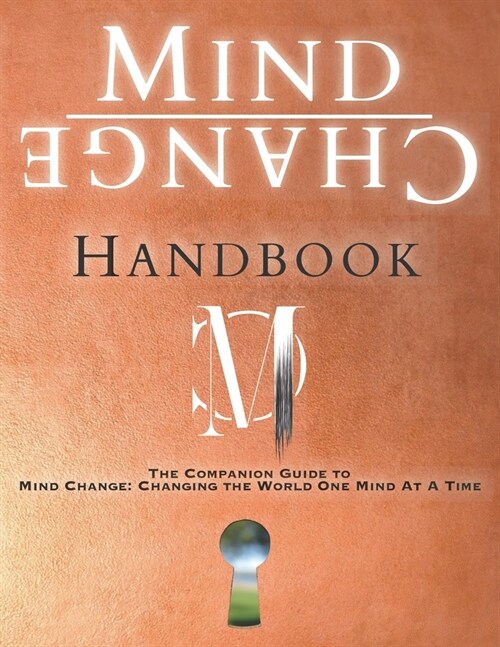 Mind Change Handbook: The Companion Guide to Mind Change: Changing the World One Mind At A Time (Paperback)