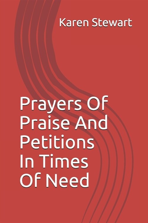 Prayers Of Praise And Petitions In Times Of Need (Paperback)