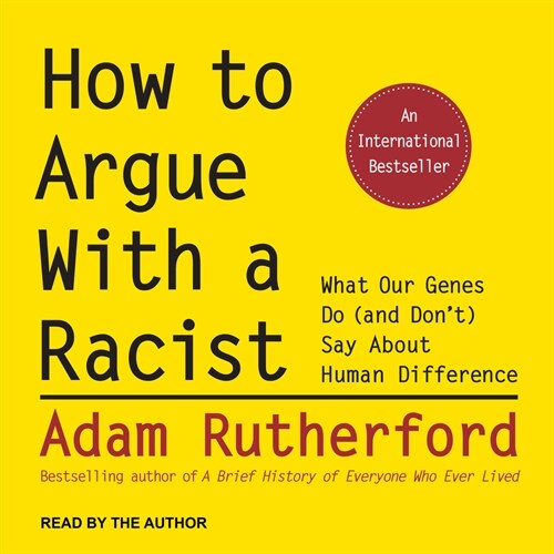 How to Argue with a Racist: What Our Genes Do (and Dont) Say about Human Difference (Audio CD)