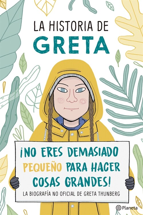 La Historia de Greta. 좳o Eres Demasido Peque? Para Hacer Cosas Grandes! / Gretas Story: The Schoolgirl Who Went on Strike to Save the Planet: La Bi (Paperback)