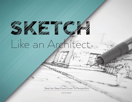 Sketch Like an Architect: Step-by-Step From Lines to Perspective (Paperback)