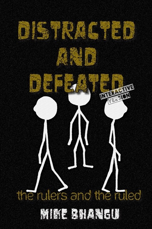 Distracted and Defeated: the rulers and the ruled (interactive version) (Paperback)