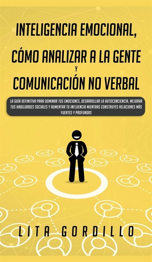 Inteligencia Emocional, C?o Analizar a la Gente, y Comunicaci? No Verbal: La Gu? Definitiva para Dominar Tus Emociones, Desarrollar La Autoconcienc (Hardcover)