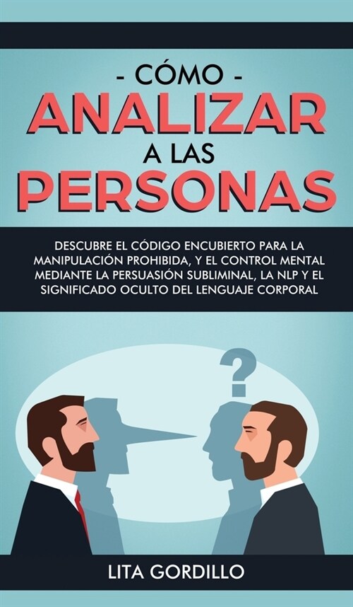 C?o analizar a las personas: Descubre el c?igo encubierto para la manipulaci? prohibida, y el control mental mediante la persuasi? subliminal, l (Hardcover)