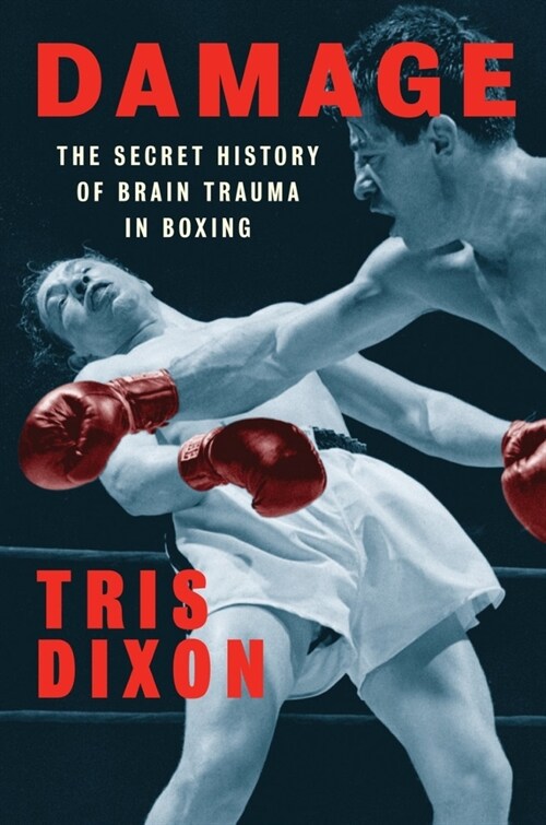 Damage: The Untold Story of Brain Trauma in Boxing (Hardcover)