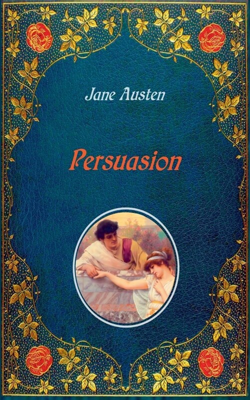 Persuasion - Illustrated: Unabridged - original text of the first edition (1818) - with 20 illustrations by Hugh Thomson (Paperback)